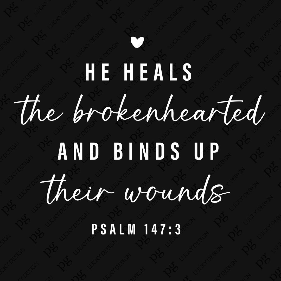 He Heals the Brokenhearted Svg Png, Binds up Their Wounds Svg, Psalm ...