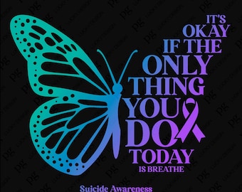 It's Okay if The Only Thing You Do Today Is Breathe Svg Png, Suicide Prevention Awareness Svg, Digital Download Sublimation PNG & SVG Cricut