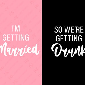 Ich heirate SVG, so werden wir betrunken SVG, lustige Bachelorette Party Zitat digitaler Download Sublimation PNG & SVG-Datei für Cricut