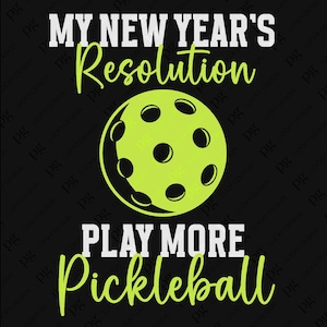 私の新年の抱負は、ピックルボールをもっとプレイすることです SVG PNG、新年の抱負 ピックルボール ギフト、デジタル ダウンロード 昇華 PNG、SVG Cricut