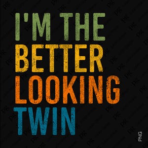 2 Design Bundle I'm The Better Looking Twin Svg, Distressed Twin Png, Twins Maching Gift Download digitale DTF Sublimazione PNG e SVG Cricut