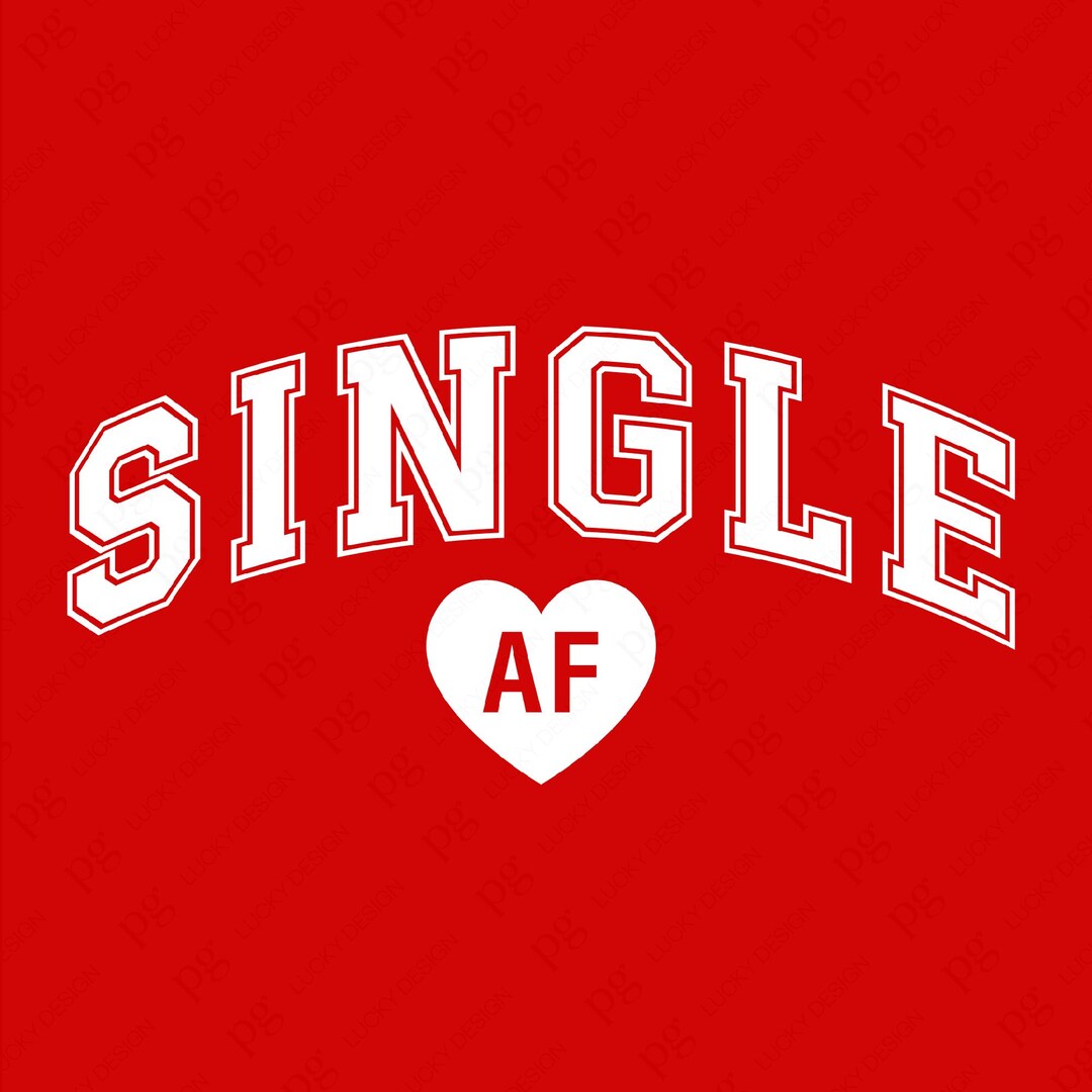 Single AF Svg Png, Single Awareness Day Svg, Single Valentine Svg, Anti ...