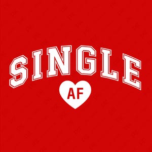 Single AF Svg Png, Single Awareness Day Svg, Single Valentine Svg, Anti Valentine Gift, Digital Download Sublimation PNG & SVG Cricut