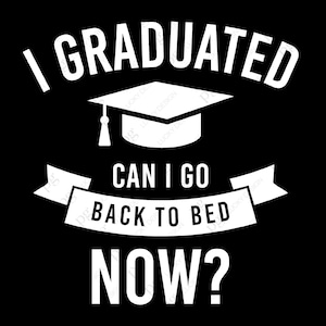 J’ai obtenu mon diplôme, puis-je retourner au lit maintenant Svg, Senior 2021 Graduation Gift Svg, Téléchargement numérique DTG Sublimation Cricut Cut File SVG & PNG