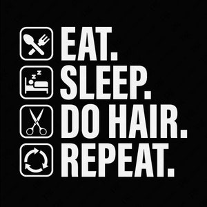 Eat Sleep Do Hair Repeat T-Shirt Funny Hairstylist Gift Eat Sleep Do Hair Repeat T-Shirt Funny Hairstylist Gift