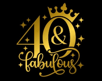 40 And Fabulous Svg Png, 40th Birthday Svg, Forty Birthday Svg, 40th Svg, Birthday Gift Idea Digital Download Sublimation Cricut SVG & PNG