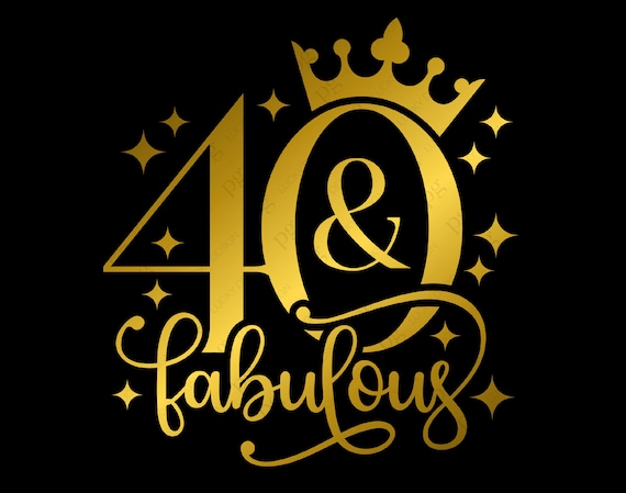 40 And Fabulous Svg Png, 40th Birthday Svg, Forty Birthday Svg, 40th Svg, Birthday Gift Idea Digital Download Sublimation Cricut SVG & PNG