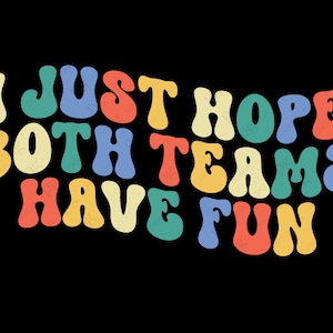 Sólo espero que ambos equipos se diviertan svg, día del juego svg, Cheer Mom Svg Retro Groovy Wavy Letter Descarga digital Sublimación Cricut Archivo SVG & PNG