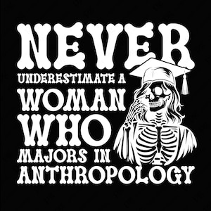 Unterschätzen Sie nie eine Frau, die Majors In Anthropologie, SVG, PNG, Anthropologie, Anthropologe, digitaler Download