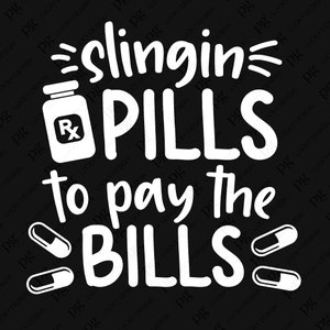 Slingin Pillen, um die Rechnungen zu bezahlen, SVG, lustige Apotheke, Apotheker, Apotheker Techniker, SVG, digitale Download Sublimation PNG & SVG Cricut