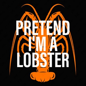 Pretend I&#39;m A Lobster Svg Png, Funny Lobster Last Minute Halloween Costume Fast Easy Svg, Digital Download Sublimation PNG & SVG Cricut