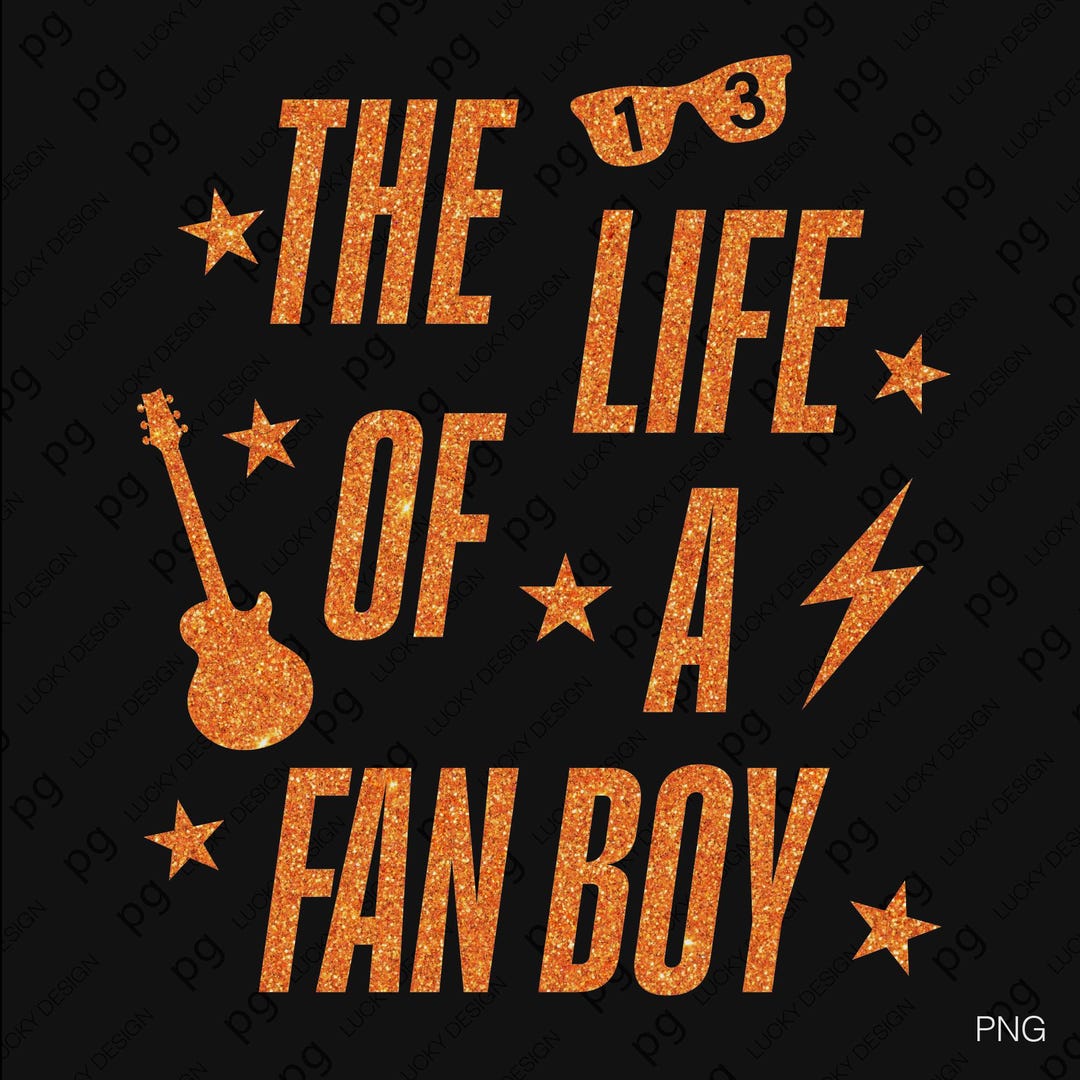 The Life of A Fan Boy PNG SVG: Orange Glitter Music Lovers Design ...