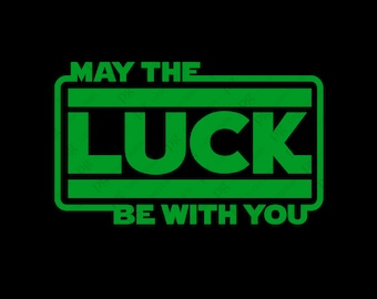 St. Patrick's Day May The Luck Be With You Svg, Lucky Irish Shirt Svg, Digitale Download Sublimatie Cricut Bestand SVG & PNG
