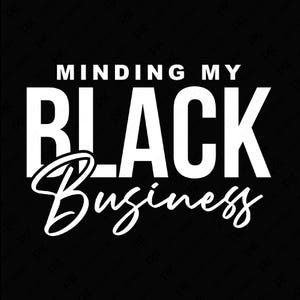 Minding My Black Business Svg Png, Black Owned Shop Svg, Alfo Business Owner Inspiration Gift, Digital Download Sublimation PNG & SVG Cricut