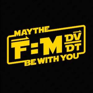 Pode incluir: Gráfico amarelo com o texto "Que a F=M dV/dT esteja com você".