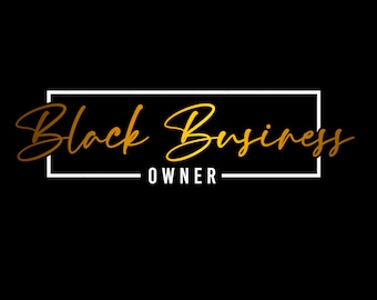 May include: A black background with the words "Black Business Owner" in gold script lettering inside a white rectangular frame. The word "OWNER" is in white, sans-serif font.