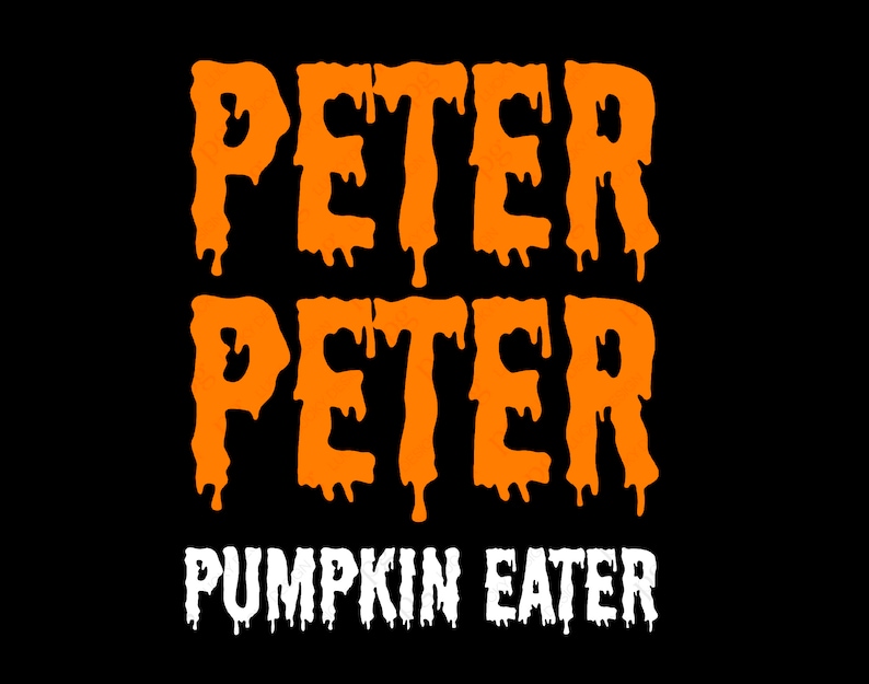 May include: Orange text on a black background reads "Peter Peter Pumpkin Eater". The text is dripping, like melted wax.