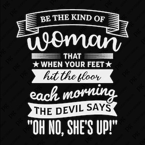 Be The Kind of Woman SVG, Mama Mama Frau Boss Humor Sarkasmus Spruch Zitat, Digital Download Sublimation PNG und SVG-Datei für Cricut
