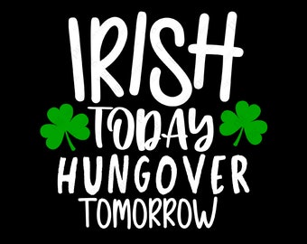 Irish Today Hungover Tomorrow Svg Png, Lucky Svg, Irish Svg, St Patrick's Day Svg, Digital Download Sublimation PNG & SVG File For Cricut