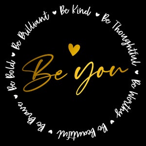 Be You SVG Png, Be Kind SVG, Encouragement Inspirational Motivational Quote Gift Idea Digital Download Sublimation PNG & SVG File For Cricut