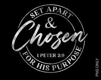 May include: White distressed circle graphic with the text "Set Apart & Chosen for His Purpose 1 Peter 2:9".