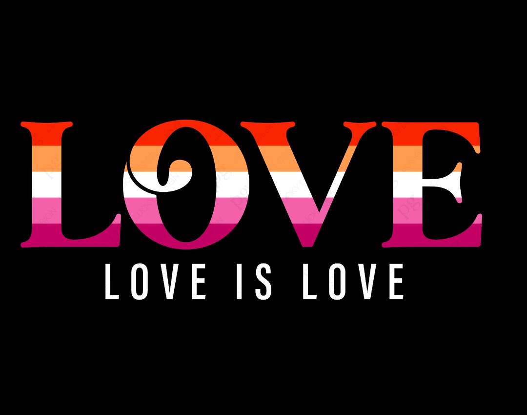 Lesbian Pride Svg Png, Love Svg, Love is Love Svg, Pride Svg, Equality ...