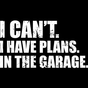 I Can’t I have plans in the garage Png, Gift for Car Lover Craftsman Woodworker Husband Dad Digital Download Sublimation DTG File PNG