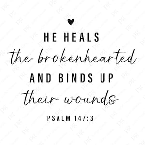 He Heals the Brokenhearted Svg Png, Binds up Their Wounds Svg, Psalm ...