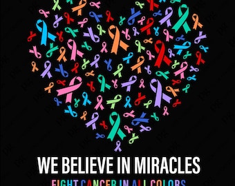 May include: A heart shape made of colorful ribbon symbols, representing different types of cancer. The text below reads "WE BELIEVE IN MIRACLES FIGHT CANCER IN ALL COLORS".