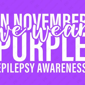 In November We Wear Purple Svg Png, Epilepsy Awareness Svg, Epilepsy ...