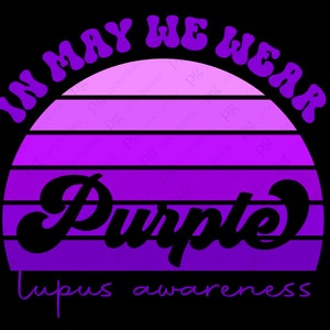 In May We Wear Purple Svg Png, Lupus Warrior Svg, Rainbow Lupus Awareness Gift Idea Digital Download Sublimation PNG & SVG File For Cricut