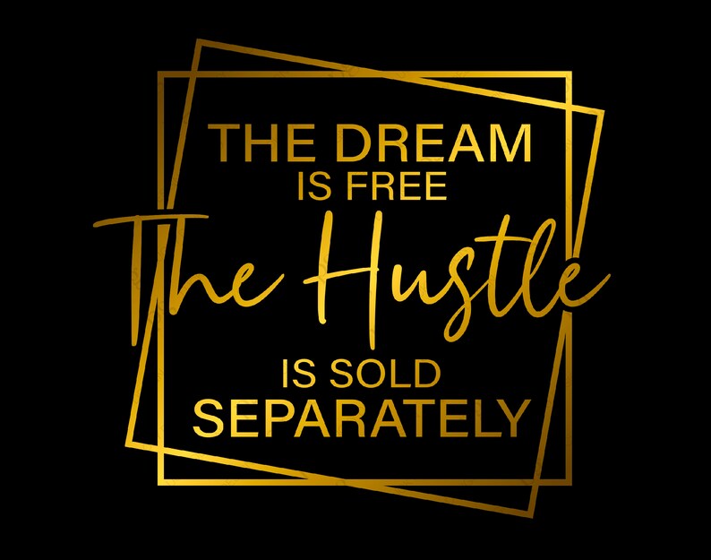 The Dream is Free the Hustle is Sold Separately Svg Empowered | Etsy