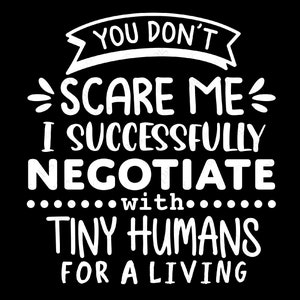 You Don't Scare Me Svg Png, Funny Strong Teacher Svg, Teacher Life Svg, Mom Life Svg, Digital Download Sublimation PNG & SVG Cricut File