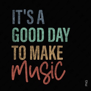 Es un buen día para hacer música svg png, apreciación del profesor de música svg, regalo amante de la música de moda descarga digital sublimación PNG & SVG Cricut