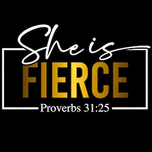 She is Fierce Svg, Proverbs 31:25 Svg, Christian Shirt Svg, Mother’s Day Gift Idea, Digital Download DTG Sublimation Cricut File SVG & PNG