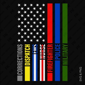 May include: An American flag with a thin blue line, a thin red line, and a thin green line. The words "Corrections", "Dispatch", "EMS", "Nurse", "Firefighter", "Police", and "Military" are written vertically on the stripes.