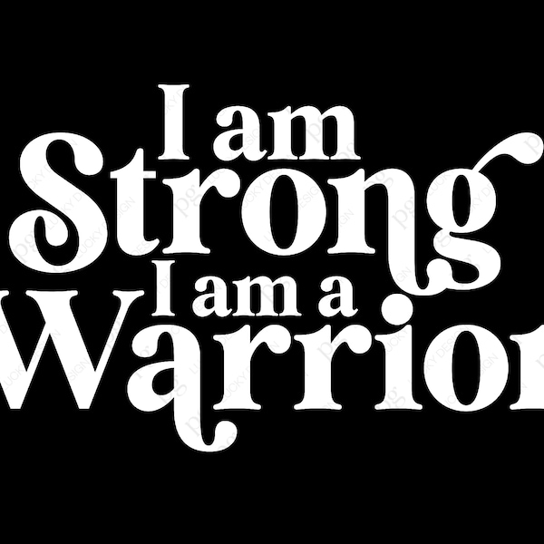 I Am Strong I Am a Warrior Svg Png, Awareness Svg, Cancer Awareness Svg, Mental Health Matter, Digital Download Sublimation PNG & SVG Cricut