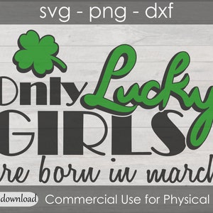 Only Lucky Girls Are Born In March SVG cut file for cricut - St Patricks Month Birthday Sublimation PNG digital download for womens shirts