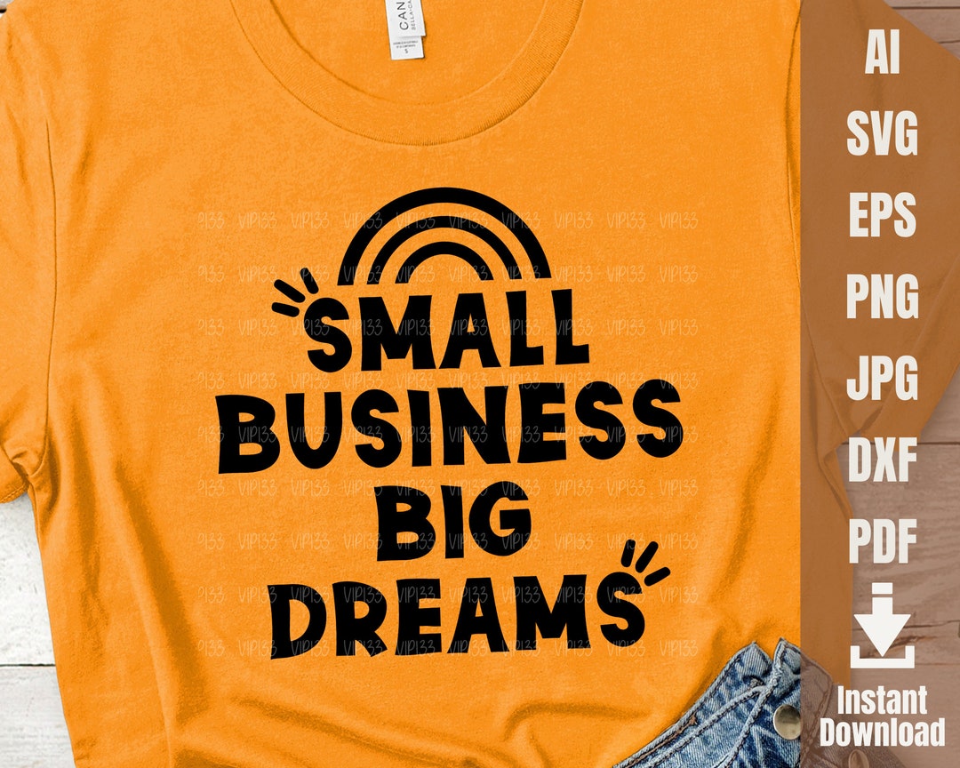 Small Business Big Dreams SVG Small Business Owner Svg Inspirational