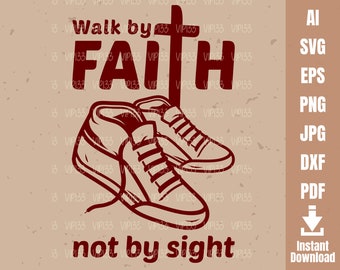 Walk By Faith Not By Sight SVG, Walking In Faith Flat Shoes svg, Bible Verse svg, Religious Sublimation | Digital File Commercial Use
