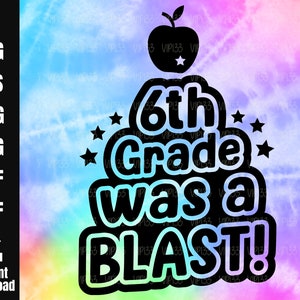 6th Grade was a Blast Grad Gift SVG Sixth Grade Graduation Last Day of 6th Grade Peace Out Sixth Grade | Digital File Commercial Use