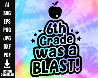 6th Grade was a Blast Grad Gift SVG Sixth Grade Graduation Last Day of 6th Grade Peace Out Sixth Grade | Digital File Commercial Use