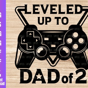 Leveled Up to Dad of 2 New Father svg Dad Gamer Shirt Design Gaming Dad Fathers Day Dad Announcement Shirt | Digital File Commercial Use
