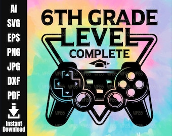 6th Grade Level Complete Sixth Grade Graduation Last Day of 6th Grade Peace Out Sixth Grade | Digital File Commercial Use