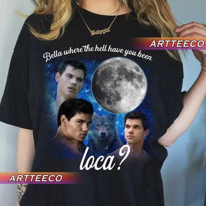 Vintage Bella Loca Shirt, Bella where the hell have you been loca Shirt, Bella Loca Tshirt, Bella Loca Sweatshirt