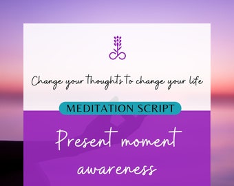 Present Moment Awareness Meditation Script - Mindfulness, Inner Peace, Women's Wellness - Digital Download