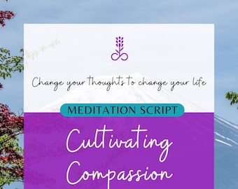 Cultivating Compassion Meditation Script for Women: Nourish Your Heart & Soul, printable guide, self-compassion and compassion for others