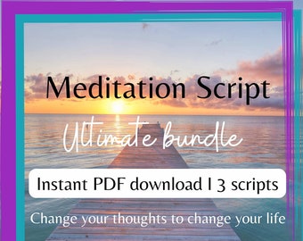 ULTIMATE MEDITATION SCRIPT bundle: Serenity, Abundance, Well-being, manage stress, practice mindfulness, self care, pre-written steps