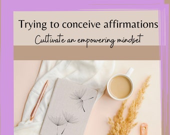 TRYING TO CONCEIVE affirmations, ttc kit, cultivate an empowering mindset, fertility boost, scripting aide for conception, get pregnant fast
