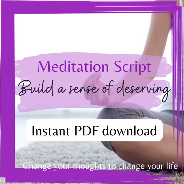 SENSE OF DESERVING Meditation Script, printable meditation, Guided Affirmations, Building Self Worth pdf, digital meditation, allowing guide